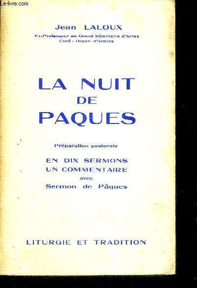 LA NUIT DE PAQUES - PREPARATION PASTORALE EN DIX SERMONS - UN COMMENTAIRE AVEC SERMON DE PAQUES