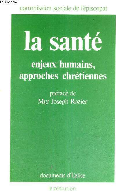 LA SANTE - ENJEUX HUMAINS, APPROCHES CHRETIENNES - COMMISSION SOCIALE DE L'EPISCOPAT