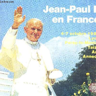 JEAN-PAUL II EN FRANCE - 4-7 OCTOBRE 1986 - LYON - PARAY-LE-MONIAL - TAIZE - ARS - ANNECY