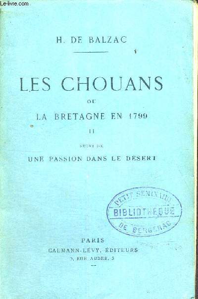 LES CHOUANS OU LA BRETAGNE EN 1799 - TOME 2 - SUIVI DE UNE PASSION DANS LE DESERT - SCENES DE LA VIE MILITAIRE - COLLECTION BLEUE