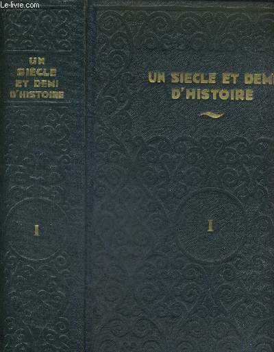 UN SIECLE ET DEMI D'HISTOIRE - 1789-1939 - LA REVOLUTION - L'EMPIRE - LA RESTAURATION - LA SECONDE REPUBLIQUE - LE SECOND EMPIRE - LA TROISIEME REPUBLIQUE - TOME 1