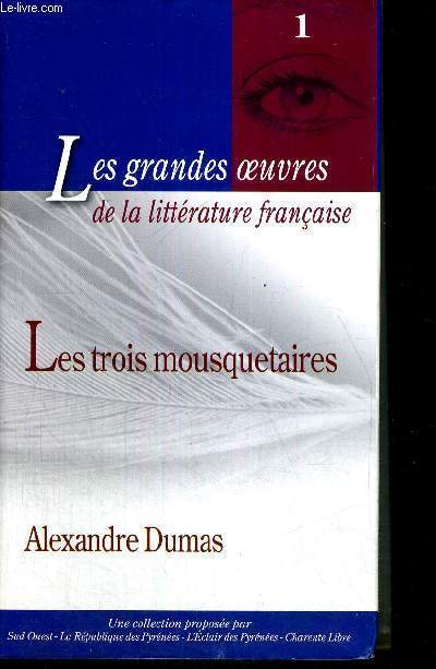 LES TROIS MOUSQUETAIRES - LES GRANDES OEUVRES DE LA LITTERATURE FRANCAISE - N1