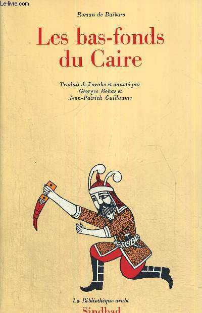 LES BAS-FONDS DU CAIRE - ROMAN DE BAIBARS - LA BIBLIOTHEQUE ARABE