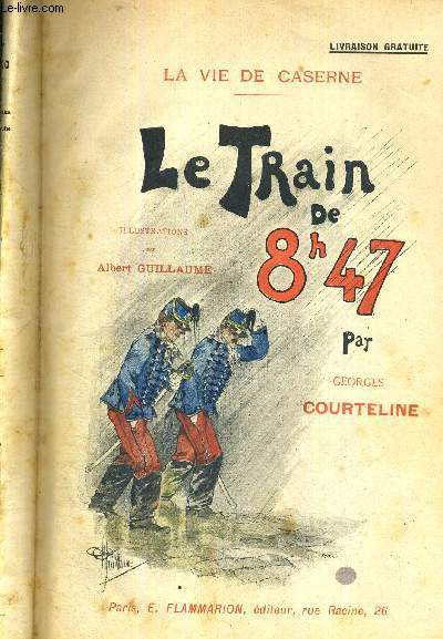 LE TRAIN DE 8H47 - LA VIE DE CASERNE
