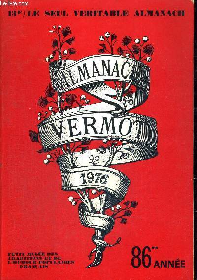 ALMANACH VERMOT - PETIT MUSEE DES TRADITIONS ET DE L'HUMOUR POPULAIRES FRANCAIS - LE SEUL VERITABLE ALMANACH - 1976 - 86EME ANNEE