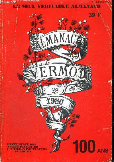 ALMANACH VERMOT - PETIT MUSEE DES TRADITIONS ET DE L'HUMOUR POPULAIRES FRANCAIS - LE SEUL VERITABLE ALMANACH - 1986 - 100 ANS