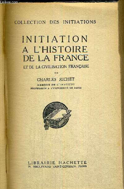 INITIATION A L'HISTOIRE DE LA FRANCE ET DE LA CIVILISATION FRANCAISE - COLLECTION DES INITIATIONS