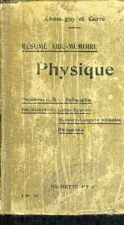 PHYSIQUE - RESUME AIDE-MEMOIRE - PREMIERE C, D. - PHILOSOPHIE - BACCALAUREATS : LATIN-SCIENCES - SCIENCES-LANGUES VIVANTES - PHILOSOPHIE