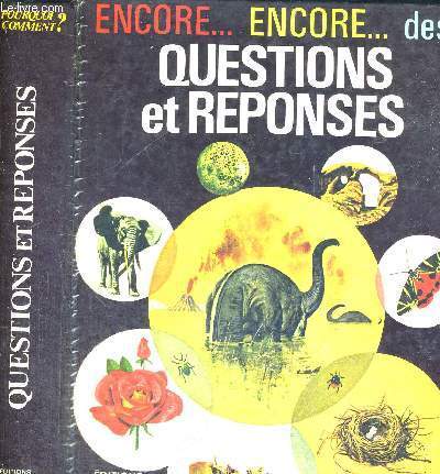 ENCORE...ENCORE... DES QUESTIONS ET REPONSES