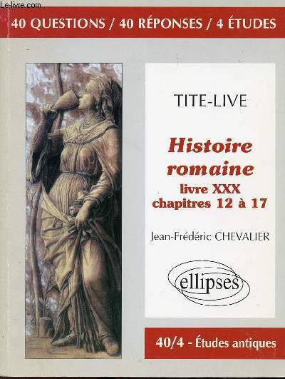HISTOIRE ROMAINE - LIVRE XXX , CHAPITRES 12  17 - 40 questions, 40 reponses, 4 etudes.