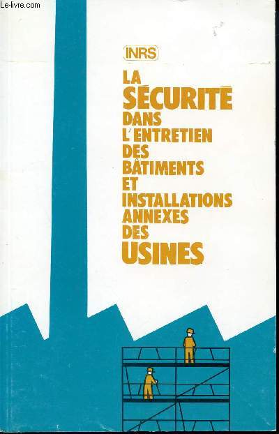 LA SECURITE DANS L4ENTRETIEN DES BATIMENTS ET INSTALLATIONS ANNEXES DES USINES