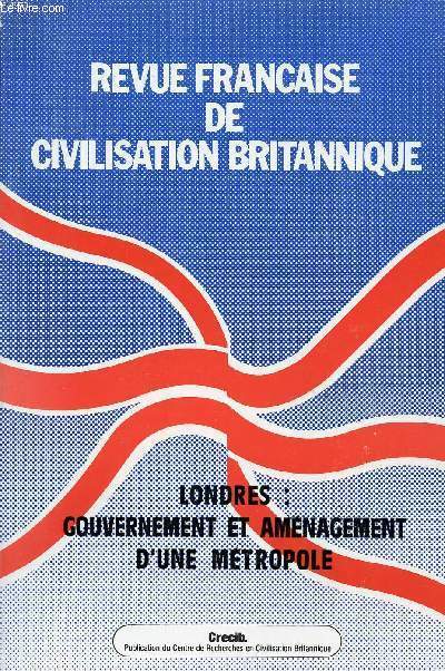 REVUE FRANCAISE DE CIVILISATION BRITANNIQUE / VOLUME 5 / N3 / Londres : gouvernement et amnagement d'une mtropole
