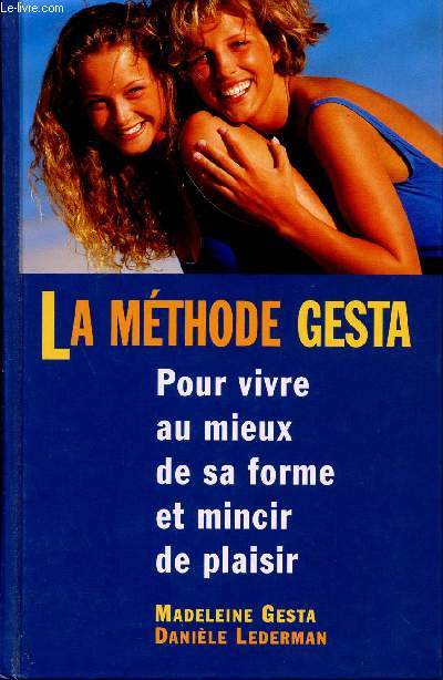 LA METHODE GESTA/POUR VIVRE AU MIEUX DE SA FORME ET MINCIR DE PLAISIR