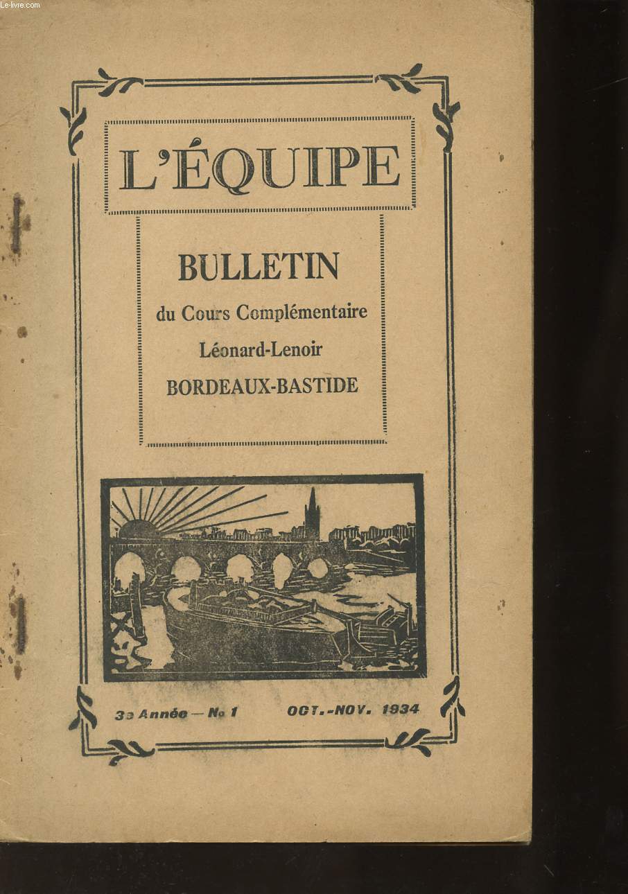 L'EQUIPE/BULLETIN DES COURS COMPLEMENTAIRE LEONARD-BASTIDE - 3e ANNEE - N1 - OCT-NOV 1934 / LES TRAMWAYS DE LA BASTIDE/LE TRAM DE LORMONT/DECHARGEMENT AUX GRANDS MOULINS/LE CORDONNIER/LE PASSAGE DE LA MARCHANDE/PANORAMA DEPUIS LES COTEAUX DE FLOIRAC.