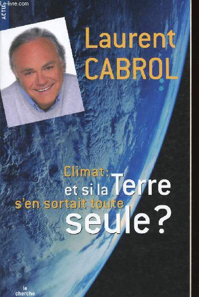 CLIMAT/ ET SI LA TERRE S'EN SORTAIT TOUTE SEULE?