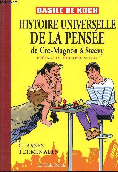 HISTOIRE UNIVERSELLE DE LA PENSEE DE CRO-MAGNON A STEEVY / CLASSES DE TERMINALES