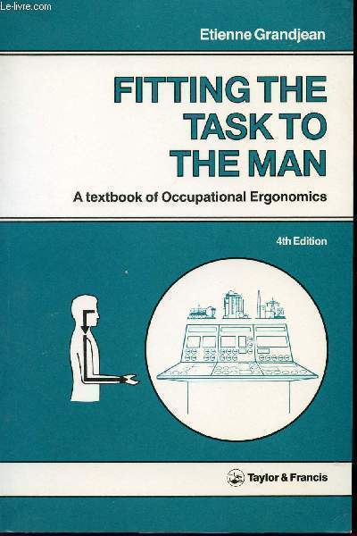 FITTING THE TASK TO THE MAN / A TEXTBOOK OF OCCUPATIONAL ERGONOMICS