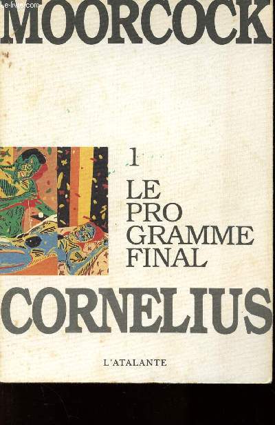 LE PROGRAMME FINAL/LES AVENTURES DE JERRY CORNELIUS VOLUME 1