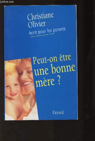 PEUT-ON ETRE UNE BONNE MERE?