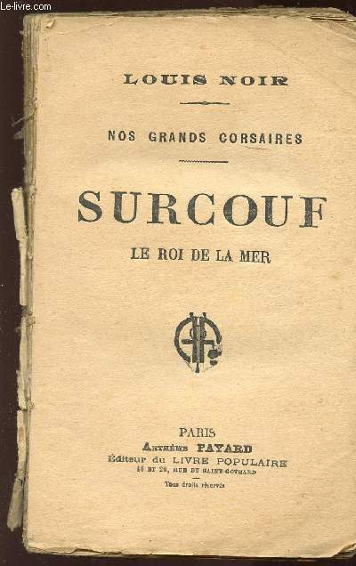 SURCOUF LE ROI DE LA MER/NOS GRANDS CORSAIRES