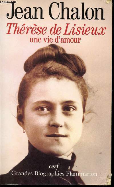 THERESE DE LIZIEUX /UNE VIE D'AMOUR