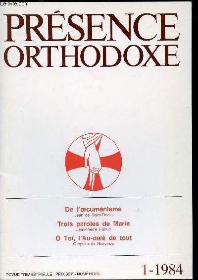 PRESENCE ORTHODOXE/ REVUE TRIMESTRIELLE N60 /DE L'OECUMENISME/TROIS PAROLES DE MARIE/A TOI, L'AU-DELA DE TOUT
