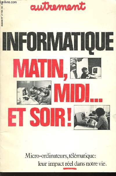 INFORMATIQUE MATIN, MIDI ET SOIR ! - Micro-ordianteurs, tlmatique : leur impact rel dans notre vie.