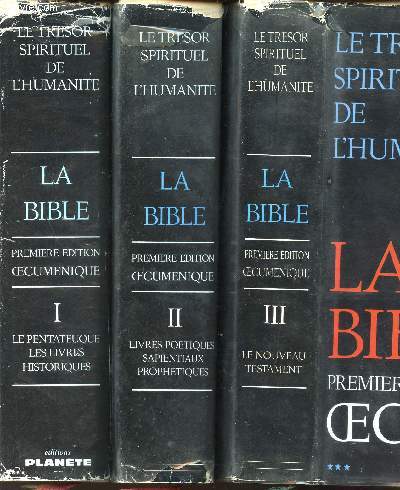 LA SAINTE BIBLE - EN 3 VOLUMES : TOMES 1 + 2 + 3 / LE TRESOR SPIRITUEL DE L'HUMANITE PREMIERE EDITION OECUMENIQUE