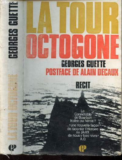 LA TOUR OCTOGONE/ Rcit. Postface de Alain Decaux. Le Conntable de Bourbon traitre ou hros?. une nouvelle facon de raconter l'Histoire ou plutot de nous faire vivre .