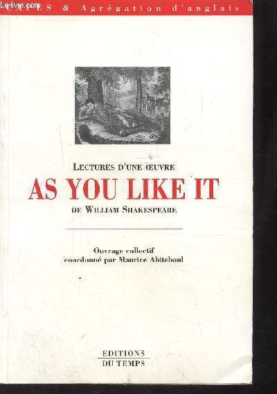 LECTURES D'UNE OEUVRE - AS YOU LIKE IT - DE WILLIAM SHAKESPEARE - CAPES & AGREGATION D'ANGLAIS