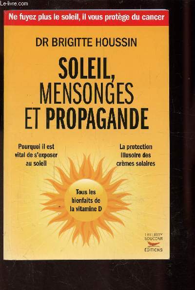 SOLEIL, MENSONGES ET PROPAGANDE - Pourquoi il est vital de s'exposer au soleil - LA protection illusoire des cremes solaires / Tous les bienfaits de la Vitamine D.