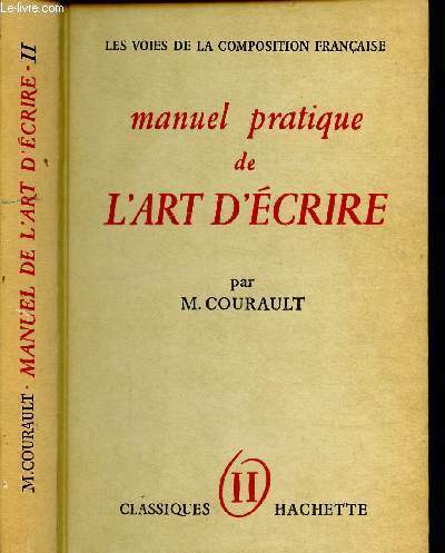 TOME II : LA PHRASE - LE STYLE / MANUEL PRATIQUE DE L'ART D'ECRIRE