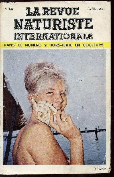 LA REVUE NATURISTE INTERNATIONALE - N123 - Avril 1966 / Kienne de Mongeot / Pour ou contre le naturisme / Se mettre au vrai / LE mythe de la tuberculose (suite) / Notre concours photographique / LA secte de Tongka / Cuisine natusriste / Reveue de presse