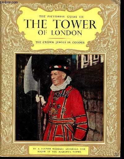 THE PICTORIAL HISTORY OF THE TOWER OF LONDON THE CROWN JEWELS IN COLOUR