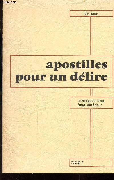 APOSTILLES POUR UN DELIRE/ CHRONIQUES D'UN FUTUR ANTERIEUR
