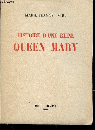 HISTOIRE D'UNE REINE QUEEN MARY