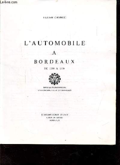 L'AUTOMOBILE A BORDEAUX DE 1980 A 1930 - SOUS LE PATRONNAGE DE L'AUTOMOBILE CLUB DU SUD-OUEST