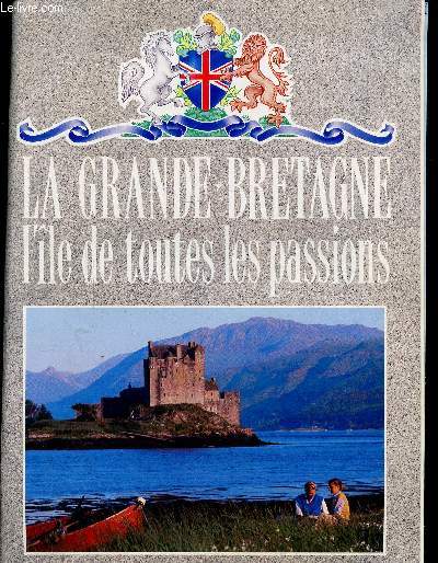 LA GRANDE-BRETAGNE - L'ILE DE TOUTES LES PASSIONS