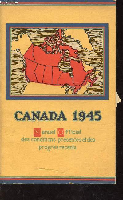 CANADA 1945 - MANUEL OFFICIEL DESS CONDITIONS PRESENTES ET DES PROGRES RECENTS