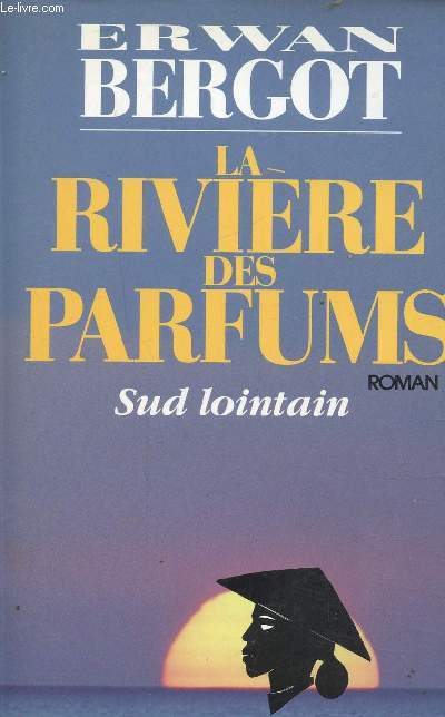 LA RIVIERE DES PARFUMS - SUD LOINTAIN