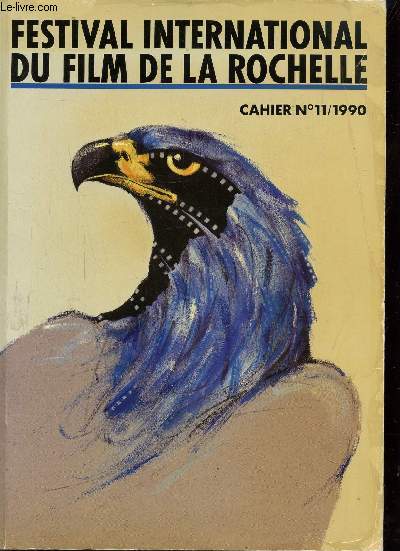 CAHIER N11 - FESTIVAL INTERNATIONAL DU FILM DE LA ROCHELLE 28 JUIN-9 JUILLET 1990 + CALENDRIER DES FESTIVALS + page de journal programmation cinma.