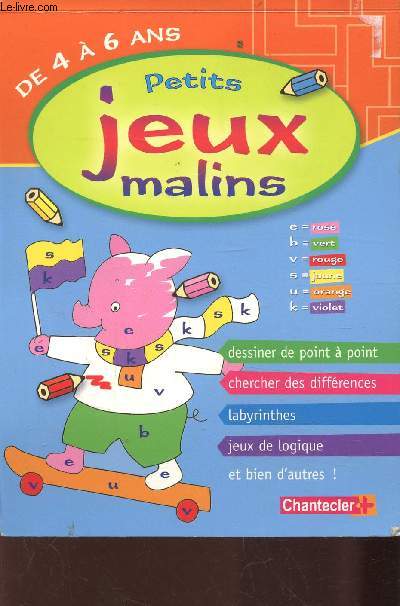 PETITS-JEUX MALINS - DE 4 A 6 ANS -Dessiner de point  point, chercher des diffrences, labyrinthes, jeux de logique.