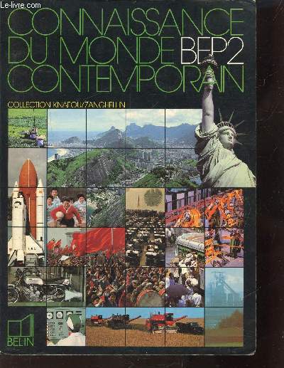 CONNAISSANCES DU MONDE CONTEMPORAIN BEP 2 - caractres gnraux, espace francais, mutations de l'conomie franaise, amnagement du territoire, la c.E.E, la R.F.A, les les britanniques, les pays de la mer du nord, l'italie, les Etats-Unis d'amrique, le