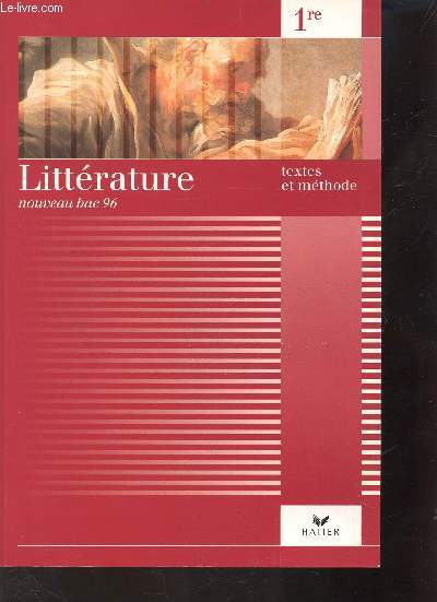 LITTERATURE 1RE - TEXTES ET METHODE - NOUVEAU BAC 96