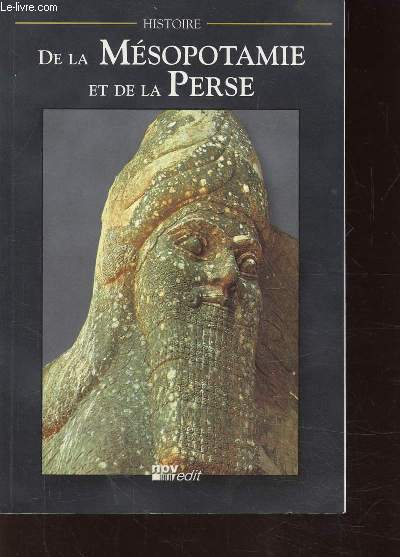 HISTOIRE DE LA MESOPOTAMIE ET DE LA PERSE - Sumer - Babylone - Assyrie