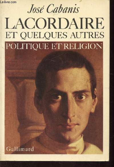 LACORDAIRE ET QUEQUES AUTRES - POLITIQUE ET RELIGION