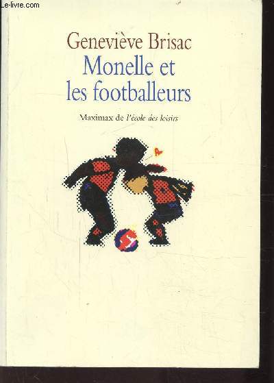 MONELLE ET LES FOOTBALLEURS - MAXIMAX DE L'ECOLE DES LOISIRS