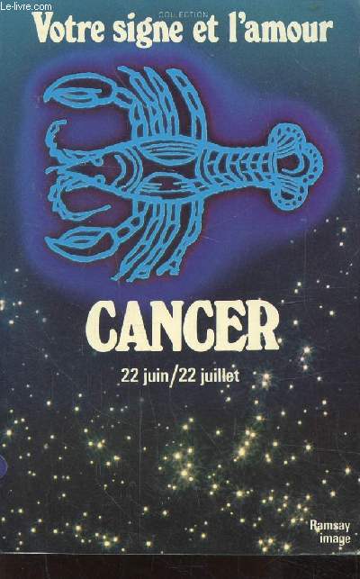 VOTRE SIGNE ET L'AMOUR - CANCER - 22 JUIN/22 JUILLET