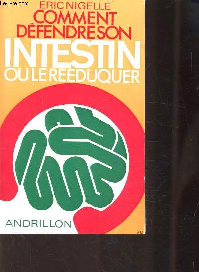 COMMENT DEFENDRE SON INTESTIN OU LE REEDUQUER