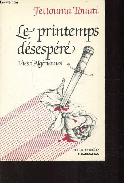 LE PRINTEMPS DESESPERE - VIES D'ALGERIENNES